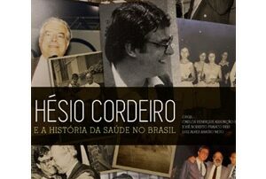Livro Hésio Cordeiro e a História da Saúde no Brasil